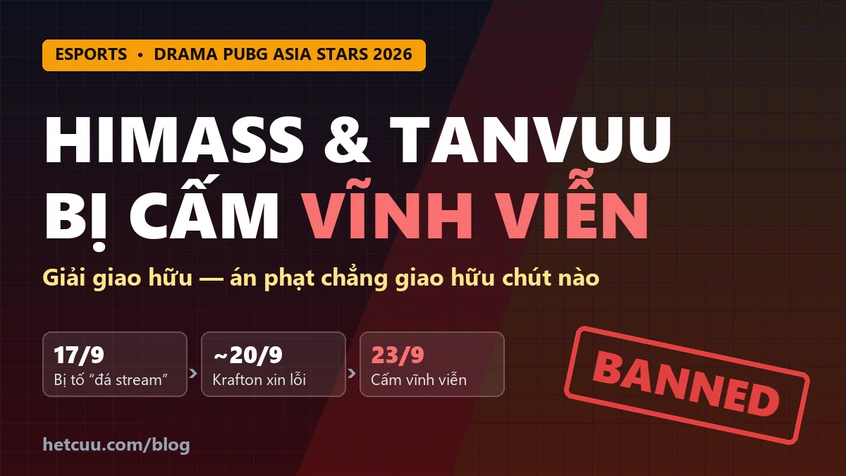 Himass và TanVuu bị Krafton cấm vĩnh viễn sau drama PUBG Asia Stars 2026