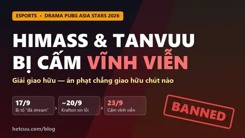 Himass và TanVuu bị Krafton cấm vĩnh viễn sau drama PUBG Asia Stars 2026